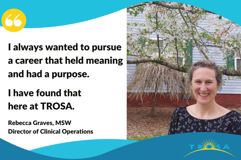 TROSA Director of Clinical Operations Rebecca Graves with quote that says: "I always wanted to pursue a career that held meaning and had a purpose. I have found that here at TROSA."