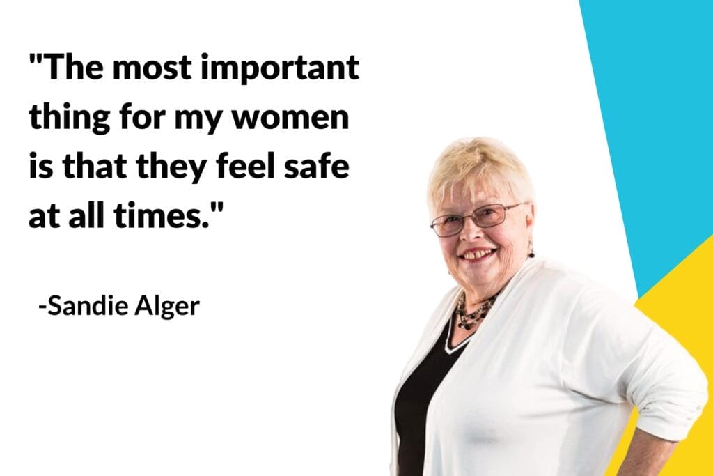 Photo of Sandie Alger with a quote that says "The most important thing for my women is that they feel safe at all times."